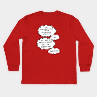 Am I currently the best version of myself? Kids Long Sleeve T-Shirt